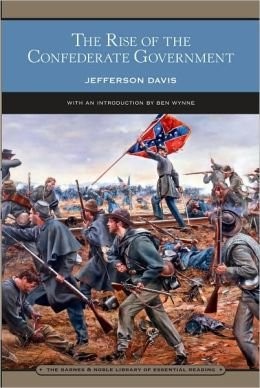 Jefferson Davis, Ben Wynne: The Rise of the Confederate Government (Paperback, 2010, Barnes and Noble)
