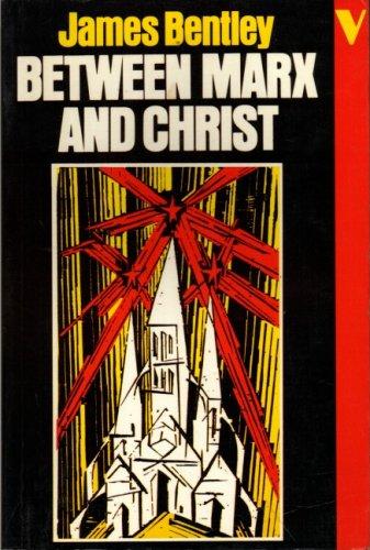 James Bentley: Between Marx and Christ (1982, NLB)