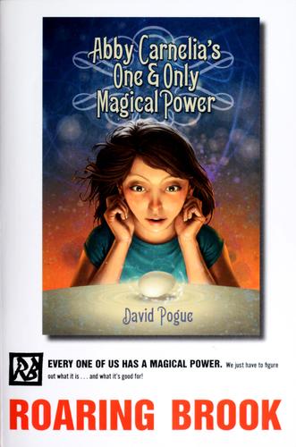 David Pogue: Abby Carnelia's one and only magical power (2010, Roaring Brook Press)