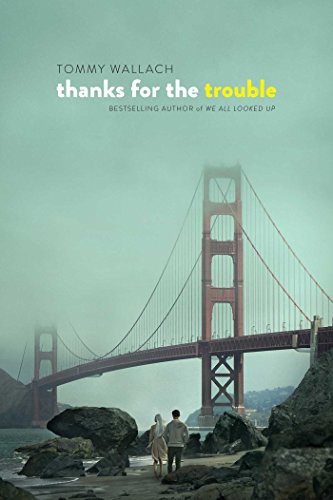 Tommy Wallach: Thanks for the Trouble (Paperback, 2017, Simon & Schuster Books for Young Readers)