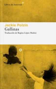 Jackie Polzin, Regina López Muñoz: Gallinas (Paperback, Libros del Asteroide)