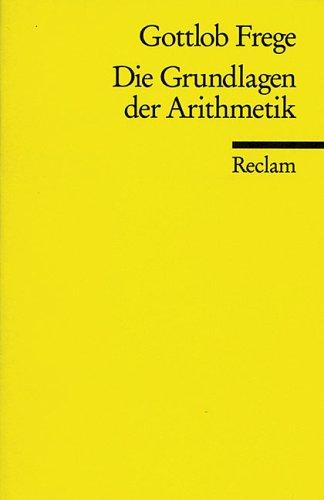 Gottlob Frege, Joachim Schulte: Die Grundlagen der Arithmetik. (German language, 1987, Reclam, Ditzingen)