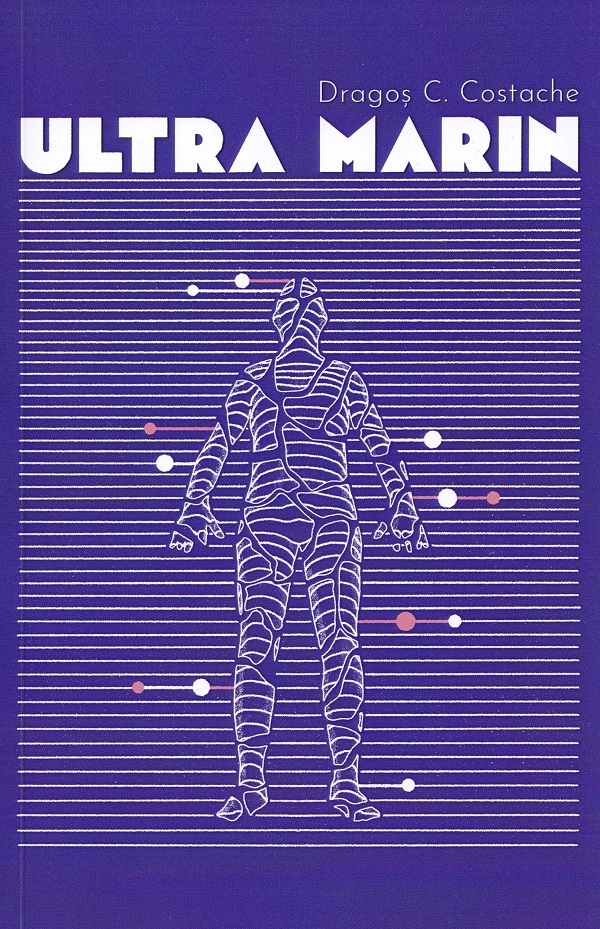 Dragoș C. Costache: Ultra Marin (Paperback, Romanian language)