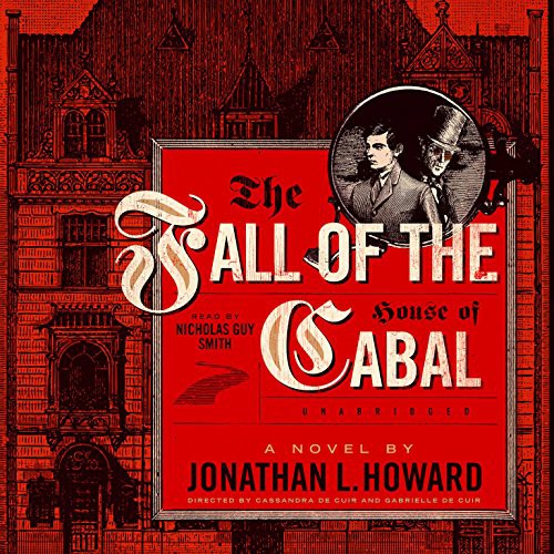 Jonathan L. Howard: The Fall of the House of Cabal (AudiobookFormat, 2016, Skyboat Media and Blackstone Audio, Skyboat Media)