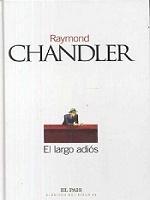Raymond Chandler: EL LARGO ADIOS (Spanish language)