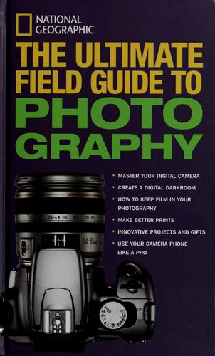 National Geographic Society (U.S.): The ultimate field guide to photography. (2006, National Geographic)