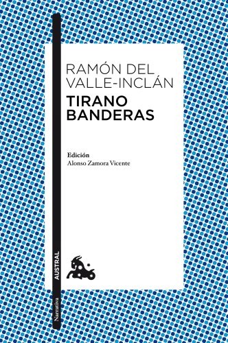 Ramón del Valle-Inclán: Tirano Banderas (Paperback, Austral)