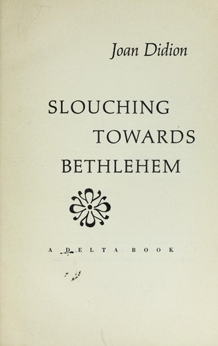 Joan Didion: Slouching towards Bethlehem (1968, Dell Publ.)