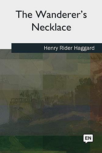 Henry Rider Haggard: The Wanderer's Necklace (Paperback, CreateSpace Independent Publishing Platform)