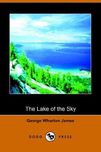 George Wharton James: The Lake of the Sky (Paperback, 2005, Dodo Press)