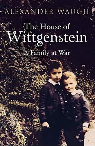 Alexander Waugh: The House of Wittgenstein: A Family at War (2008)