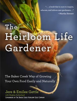 Jere Gettle: The heirloom life gardener (2011, Hyperion)
