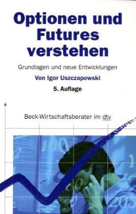Igor Uszczapowski: Optionen und Futures verstehen. Grundlagen und neuere Entwicklungen. (Paperback, DTV-Beck)
