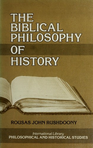 Rousas John Rushdoony: The Biblical philosophy of history (1969, Presbyterian and Reformed Pub. Co.)