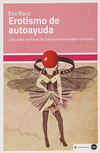 Eva Illouz, Stella Mastrangelo (argentina): Erotismo de autoayuda (Paperback, KATZ-CLAVE INTELECTUAL)