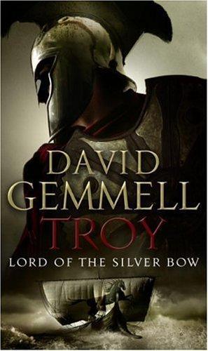 David A. Gemmell: Troy : Lord of the Silver Bow (2006)