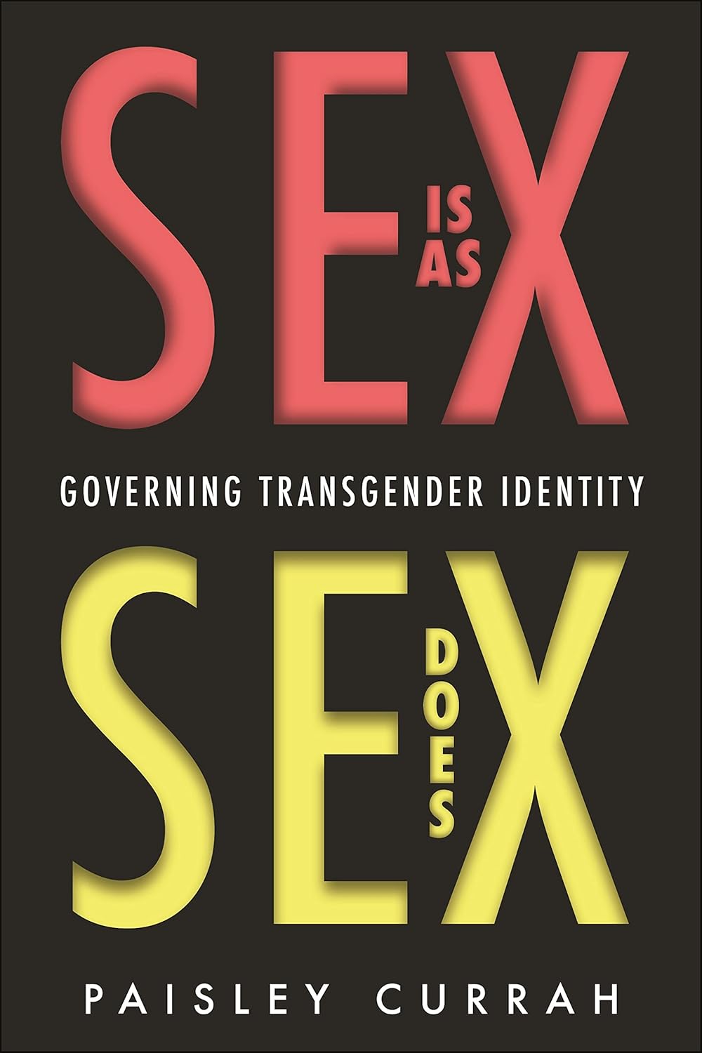 Paisley Currah: Sex Is As Sex Does (2022, New York University Press)