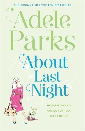 Adele Parks, Adele Parks: About Last Night (2011, Headline Review)