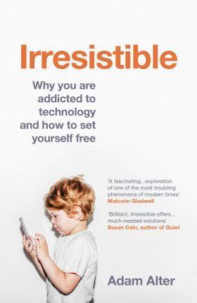 Adam Alter: Irresistible (2017)