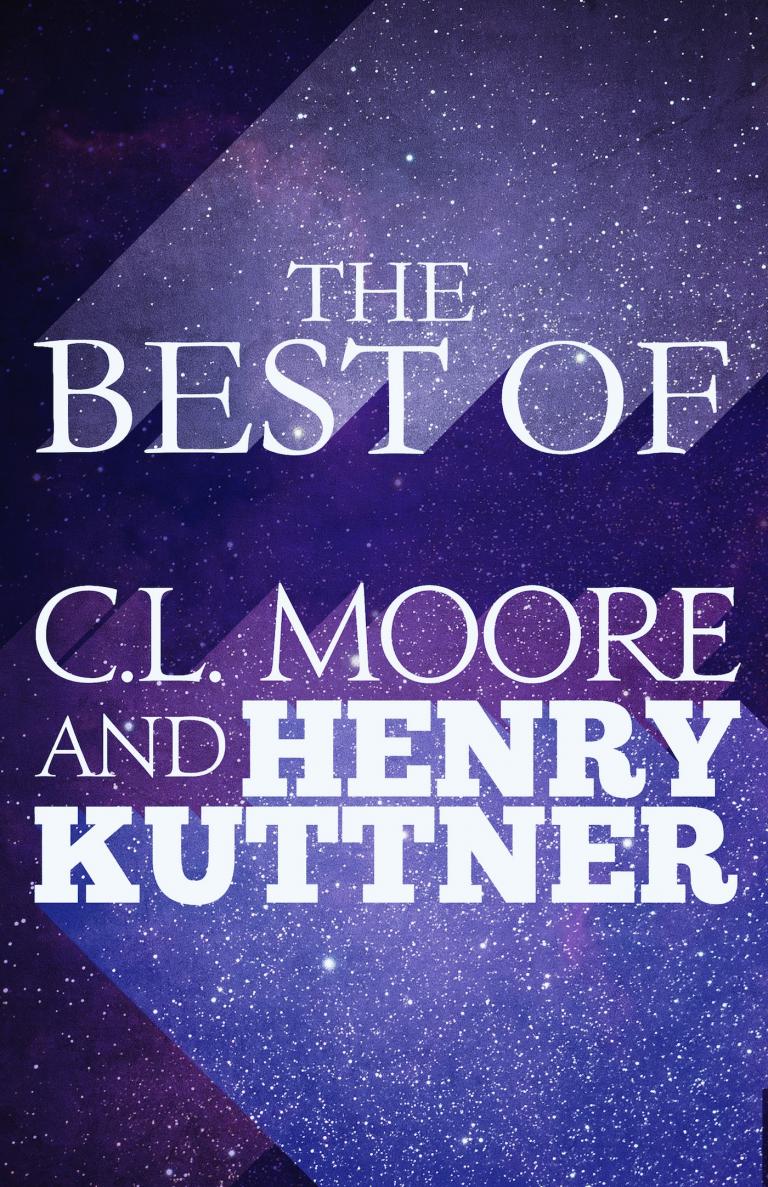 Henry Kuttner, Catherine Lucille Moore: The Best of C.L. Moore and Henry Kuttner (EBook, 2015, Diversion Publishing Corp.)