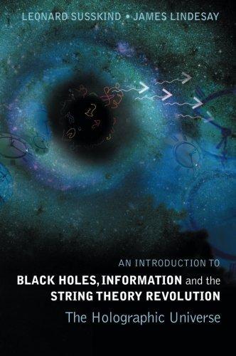 Leonard Susskind, James Lindesay: An Introduction to Black Holes, Information and the String Theory Revolution (2004)