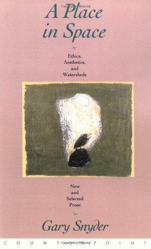 Gary Snyder, Gary Snyder: A Place in Space : Ethics, Aesthetics, and Watersheds (Paperback, 1996, Counterpoint)