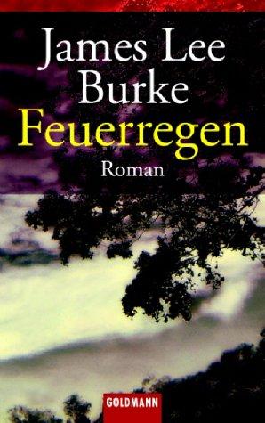 James Lee Burke: Feuerregen. (Paperback, Goldmann)