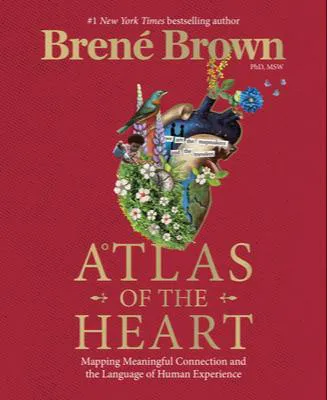 Brené Brown, Brené Brown: Atlas of the Heart: Mapping Meaningful Connection and the Language of Human Experience (2021)