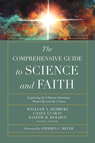 Stephen C. Meyer, William A. Dembski, Casey Luskin, Joseph M. Holden: The Comprehensive Guide to Science and Faith (Paperback, 2021, Harvest House Pub, Harvest House Publishers)