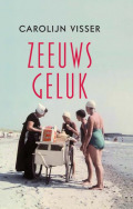 Carolijn Visser: Zeeuws geluk (Hardcover, 2018, Atlas Contact)