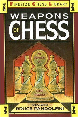 Bruce Pandolfini: Weapons of chess (1989, Simon & Schuster)