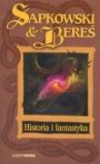 Sapkowski Andrzej Bere Stanisaw: Historia i fantastyka (Polish language, 2005)