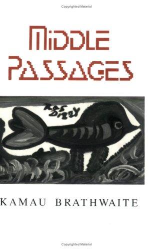 Kamau Brathwaite: Middle passages (1993, New Directions)
