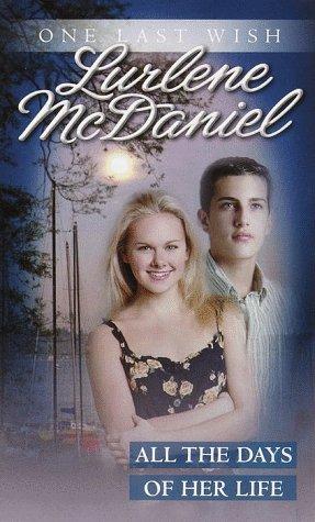 Lurlene McDaniel: All the Days of Her Life (One Last Wish) (Paperback, Laurel Leaf)