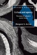 Margaret Scotford Archer: Culture and agency (1996, Cambridge Unviersity Press)