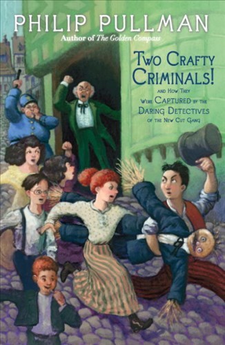 Philip Pullman: Two crafty criminals! (2012, Knopf Books for Young Readers)