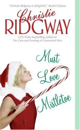 Christie Ridgway: Must Love Mistletoe (Paperback, 2006, Avon)