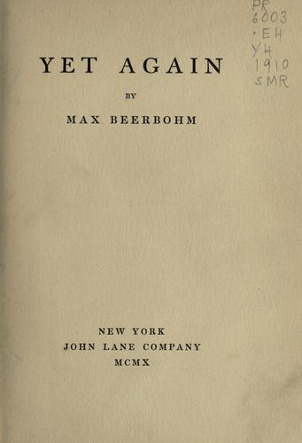 Sir Max Beerbohm: Yet again. (1910, John Lane)