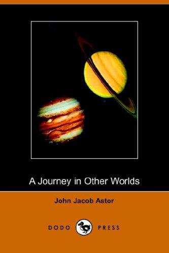 John Jacob Astor: A Journey in Other Worlds (Dodo Press) (Paperback, 2006, Dodo Press)