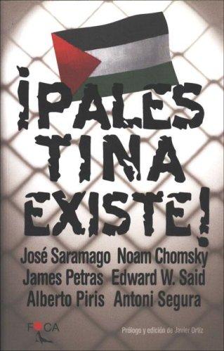 Noam Chomsky, José Saramago, Edward Said, James F. Petras, Alberto Piris: Palestina Existe!/ Palestine Exist! (Investigacion/ Investigation) (Paperback, Spanish language, 2002, Akal Ediciones)