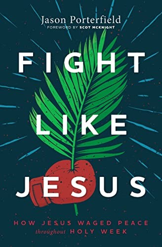 Scot McKnight, Jason Porterfield: Fight Like Jesus (2022, Herald Press, APG Sales & Distribution)