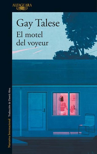 Gay Talese: El motel del voyeur (2017, Alfaguara)