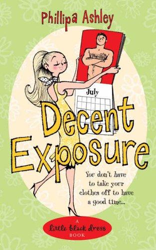 Phillipa Ashley: Decent Exposure (Little Black Dress) (Paperback, Little Black Dress)