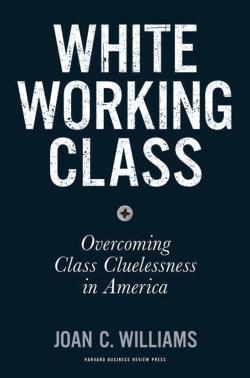 Joan C. Williams: White Working Class (2017)