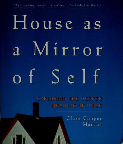 Clare Cooper Marcus: House as a mirror of self (1995, Conari Press)