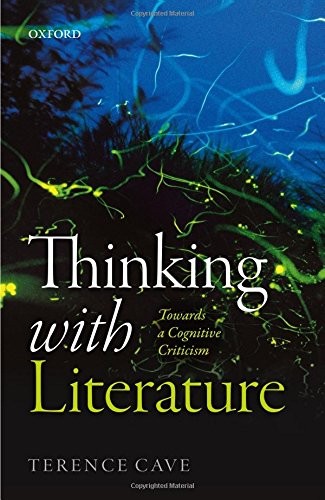 Terence Cave: Thinking with Literature (Hardcover, 2016, Oxford University Press)