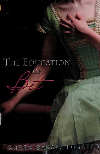 Lauren Baratz-Logsted: The education of Bet (2010, Houghton Mifflin)