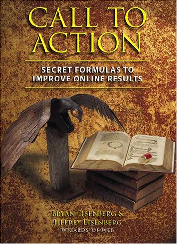 Bryan Eisenberg, Jeffrey Eisenberg: Call to Action (Hardcover, 2005, Wizard Academy Press)