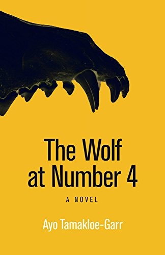 Ayo Tamakloe-Garr: The Wolf at Number 4 (Hardcover, Ohio University Press)