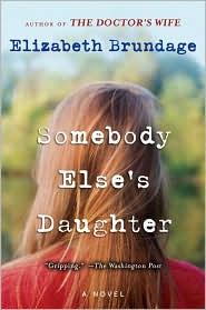 Elizabeth Brundage: Somebody Else's Daughter (Plume)